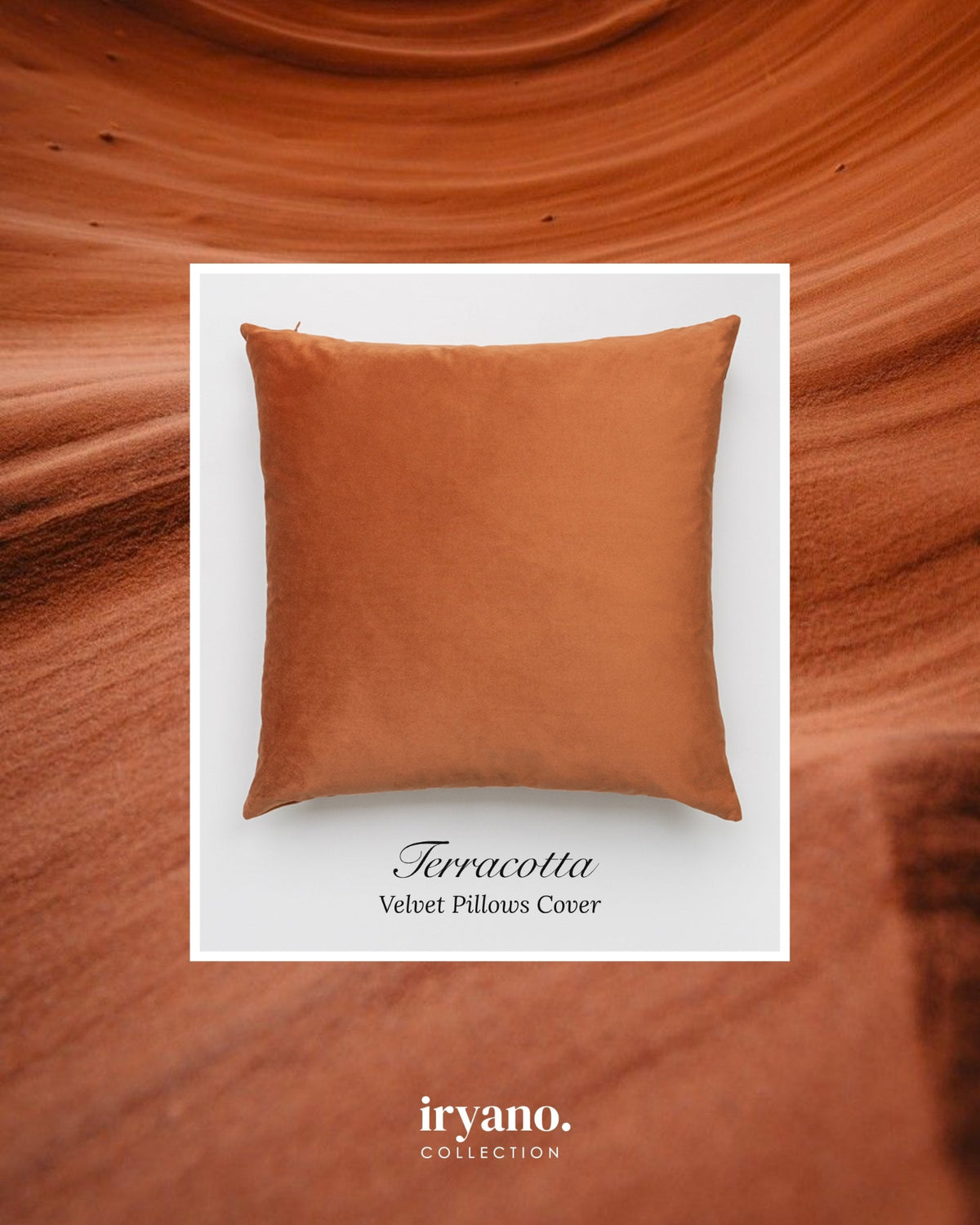 A terracotta velvet pillow cover displayed on a white rectangular card centered over a warm rust-orange textured background. The text below reads 'Terracotta Velvet Pillous Cover' and the brand 'iryano COLLECTION' appears at the bottom.